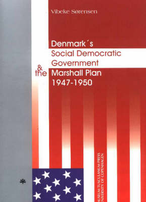 Vibeke Sørensen - Denmark's Social Democratic Government and the Marshall Plan - 9788772896618 - V9788772896618