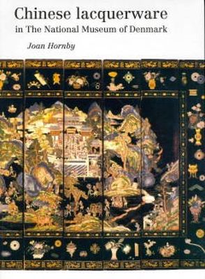 Hornby J - Chinese Lacquerware in The National Museum of Denmark - 9788776021450 - V9788776021450