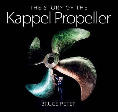 Bruce Peter - The Story of the Kappel Propeller - 9788790924676 - V9788790924676