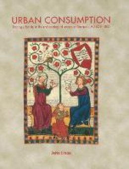 Jette Linaa - Urban Consumption: Tracing Urbanity in the Archaeological Record of Aarhus c. AD 800-1800 - 9788793423060 - V9788793423060