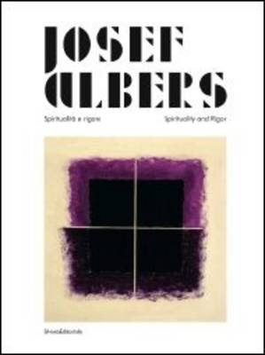 Nicholas Fox Weber - Josef Albers: Spirituality and Rigor - 9788836625963 - V9788836625963
