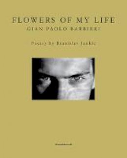 Gian Paolo Barbieri - Gian Paolo Barbieri: Flowers of My Life - 9788836632909 - V9788836632909