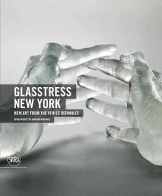 Laura Bresolin  Ed - Glasstress New York: New Art from the Venice Biennales - 9788857214061 - V9788857214061