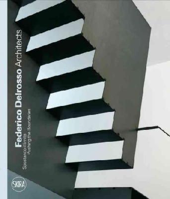 Edited By Porzia Ber - Federico Delrosso Architects: Pushing the Boundaries - 9788857219820 - V9788857219820