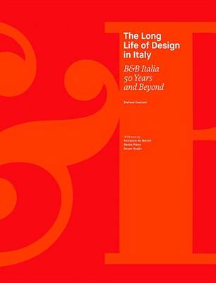 Stefano Casciani - The Long Life of Design in Italy: B&B Italia 50 Years and Beyond - 9788857231808 - V9788857231808