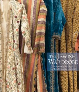 Esther Juhasz - The Jewish Wardrobe: From the Collection of the Israel Museum, Jerusalem - 9788874396023 - V9788874396023