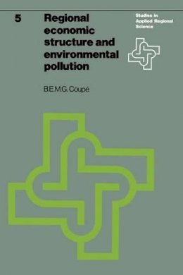 B.E.M.G. Coupe - Regional Economic Structure and Environmental Pollution: An Application of Interregional Models - 9789020706468 - KHS1012592