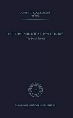 J.J. Kockelmans - Phenomenological Psychology: The Dutch School (Phaenomenologica, No. 103) - 9789024735013 - V9789024735013