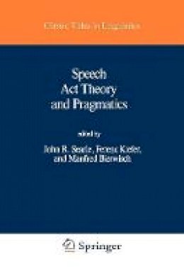 John Searle (Ed.) - Speech Act Theory and Pragmatics (Studies in Linguistics and Philosophy) - 9789027710451 - V9789027710451