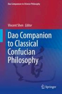 Vincent Shen (Ed.) - Dao Companion to Classical Confucian Philosophy (Dao Companions to Chinese Philosophy) - 9789048129355 - V9789048129355