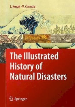 Kozak, Jan; Cermak, Vladimir - The Illustrated History of Natural Disasters - 9789048133246 - V9789048133246