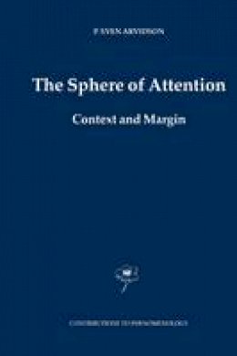 P. Sven Arvidson - The Sphere of Attention: Context and Margin (Contributions To Phenomenology) - 9789048169016 - V9789048169016