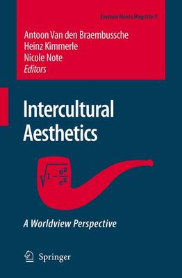 Antoon Van Den Braembussche (Ed.) - Intercultural Aesthetics: A Worldview Perspective (Einstein Meets Magritte: An Interdisciplinary Reflection on Science, Nature, Art, Human Action and Society) - 9789048171385 - V9789048171385