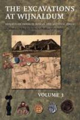 J.C. Besteman - The Excavation Near Wijnaldum: Reports on Frisia in Roman and Medieval Times: v. 1 - 9789054104889 - V9789054104889