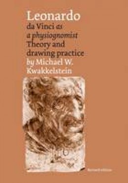 Michael W. Kwakkelstein - Leonardo da Vinci as a Physiognomist: Theory and Drawing Practice - 9789059971714 - V9789059971714