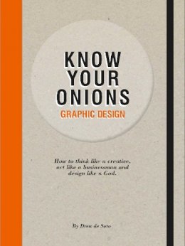 Drew de Soto - Graphic Design Know Your Onions - 9789063692582 - V9789063692582