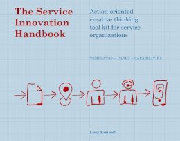 Lucy Kimbell - The Service Innovation Handbook: Action-oriented Creative Thinking Toolkit for Service Organizations - 9789063693534 - V9789063693534