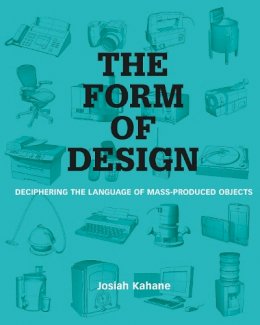 Josiah Kahane - The Form of Design: Deciphering the Visual Language of Mass Produced Objects - 9789063693756 - V9789063693756