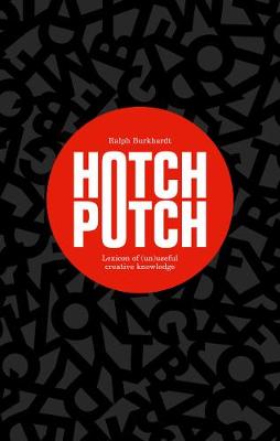 Ralph Burkhardt - Hotchpotch: Lexicon of (un)Useful Creative Knowledge - 9789063694555 - V9789063694555