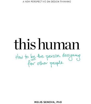 Melis Senova - This Human: How to Be the Person Designing for Other People - 9789063694609 - V9789063694609