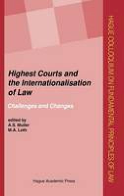 A. S. Muller (Ed.) - Highest Courts and the Internationalisation of Law: Challenges and Changes (Hague Colloquium on Fundamental Principles of Law Series) - 9789067042888 - V9789067042888