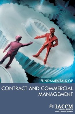 Iaccm - The IACCM Fundamentals of Contract and Commercial Management - 9789087537128 - V9789087537128