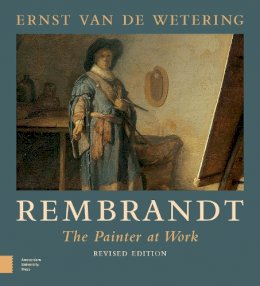 Ernst Van de Wetering - Rembrandt. The Painter at Work - 9789089640338 - V9789089640338