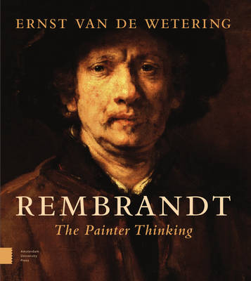 Ernst Van de Wetering - Rembrandt: The Painter Thinking - 9789089645616 - V9789089645616