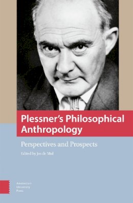 Jos De Mul (Ed.) - Plessner's Philosophical Anthropology: Perspectives and Prospects - 9789089646347 - V9789089646347