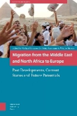 Heinz Fassmann (Ed.) - Migration from the Middle East and North Africa to Europe: Past Developments, Current Status, and Future Potentials (Amsterdam University Press - IMISCOE Research) - 9789089646507 - V9789089646507