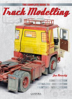 Jan Rosecky - The Complete Guide to Truck Modelling - 9789198232530 - V9789198232530