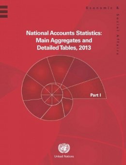 United Nations: Department Of Economic And Social Affairs: Statistics Division - National Accounts Statistics: Main Aggregates and Detailed Tables, 2013 - 9789211615890 - V9789211615890
