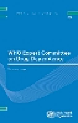 Who Expert Committee On Specifications For Pharmaceutical Preparations; World Health Organization(Who) - WHO Expert Committee on Drug Dependence - 9789241209984 - V9789241209984