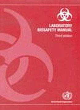 World Health Organization - Laboratory Biosafety Manual - 9789241546508 - V9789241546508