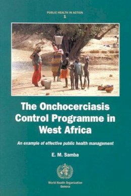 E.M. Samba - The Onchocerciasis Control Programme in West Africa - 9789241561686 - V9789241561686