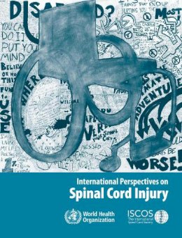 World Health Organization(Who); International Spinal Cord Society - International Perspectives on Spinal Cord Injury - 9789241564663 - V9789241564663