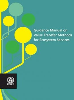 United Nations - Guidance Manual on Value Transfer Methods for Ecosystem Services - 9789280733624 - V9789280733624