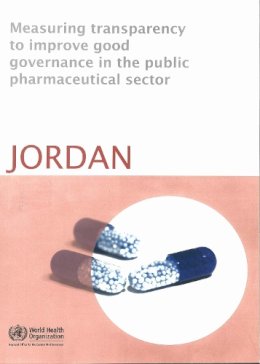 Who Regional Office For The Eastern Mediterrean; Who Regional Office For The Eastern Mediterranean; World Health Organization; Unaids - Measuring Transparency to Improve Good Governance in the Public Pharmaceutical Sector - 9789290216490 - V9789290216490