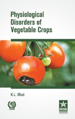 K L Bhat - Physiological Disorders of Vegetable Crops - 9789351241430 - V9789351241430