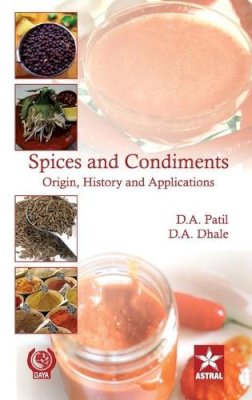 D A Patil - Spices and Condiments Origin, History and Applications - 9789351241911 - V9789351241911