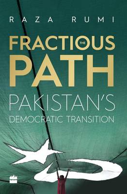 Rumi Raza - The Fractious Path: Pakistan's Democratic Transition - 9789351777304 - KSG0014691