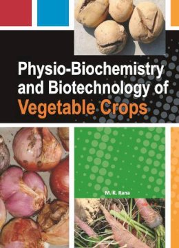 M.K. Rana - Physio-Biochemistry and Biotechnology of Vegetable Crops - 9789380235318 - V9789380235318 M.K. Rana - Physio-Biochemistry and Biotechnology of Vegetable Crops - 9789380235318 - V9789380235318