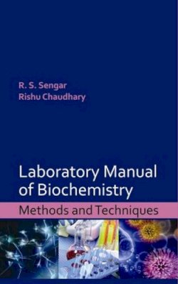 R.S. Sengar & Rishu Chudhary - Laboratory Manual of Biochemistry: Methods and Techniques - 9789383305025 - V9789383305025 R.S. Sengar & Rishu Chudhary - Laboratory Manual of Biochemistry: Methods and Techniques - 9789383305025 - V9789383305025