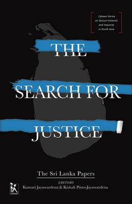 Kumari Jayawardena - The Search for Justice: The Sri Lanka Papers (Zubaan Series on Sexual Violence and Impunity in South Asia) - 9789385932069 - V9789385932069