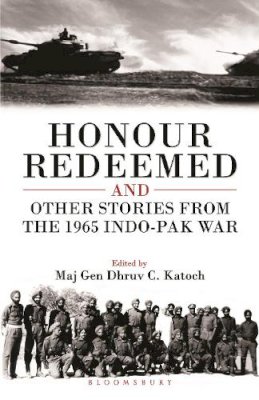 Maj Gen Dhruv C Katoch - Honour Redeemed: And Other Stories from the 1965 Indo-Pak War - 9789385936678 - V9789385936678