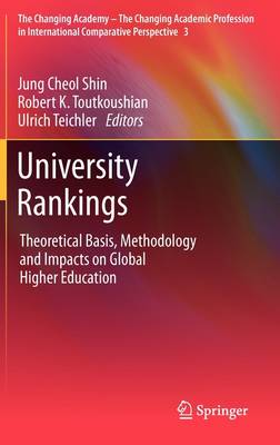 Jung Cheol Shin (Ed.) - University Rankings: Theoretical Basis, Methodology and Impacts on Global Higher Education - 9789400711150 - V9789400711150