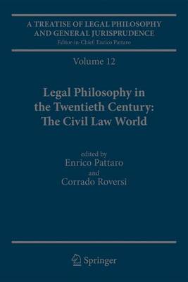 Enrico Pattaro (Ed.) - A Treatise of Legal Philosophy and General Jurisprudence: Volume 12 Legal Philosophy in the Twentieth Century: The Civil Law World, Tome 1: Language Areas, Tome 2: Main Orientations and Topics - 9789400714786 - V9789400714786