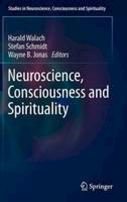 Harald Walach (Ed.) - Neuroscience, Consciousness and Spirituality - 9789400720787 - V9789400720787