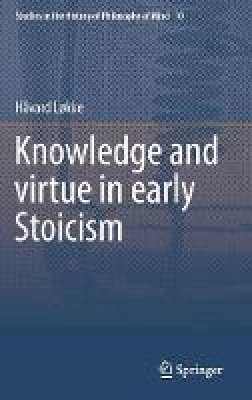 Havard Lokke - Knowledge and virtue in early Stoicism - 9789400721524 - V9789400721524