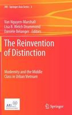 Van Nguyen-Marshall (Ed.) - The Reinvention of Distinction: Modernity and the Middle Class in Urban Vietnam - 9789400723054 - V9789400723054